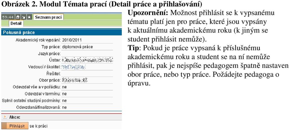 platí jen pro práce, které jsou vypsány k aktuálnímu akademickému roku (k jiným se student přihlásit