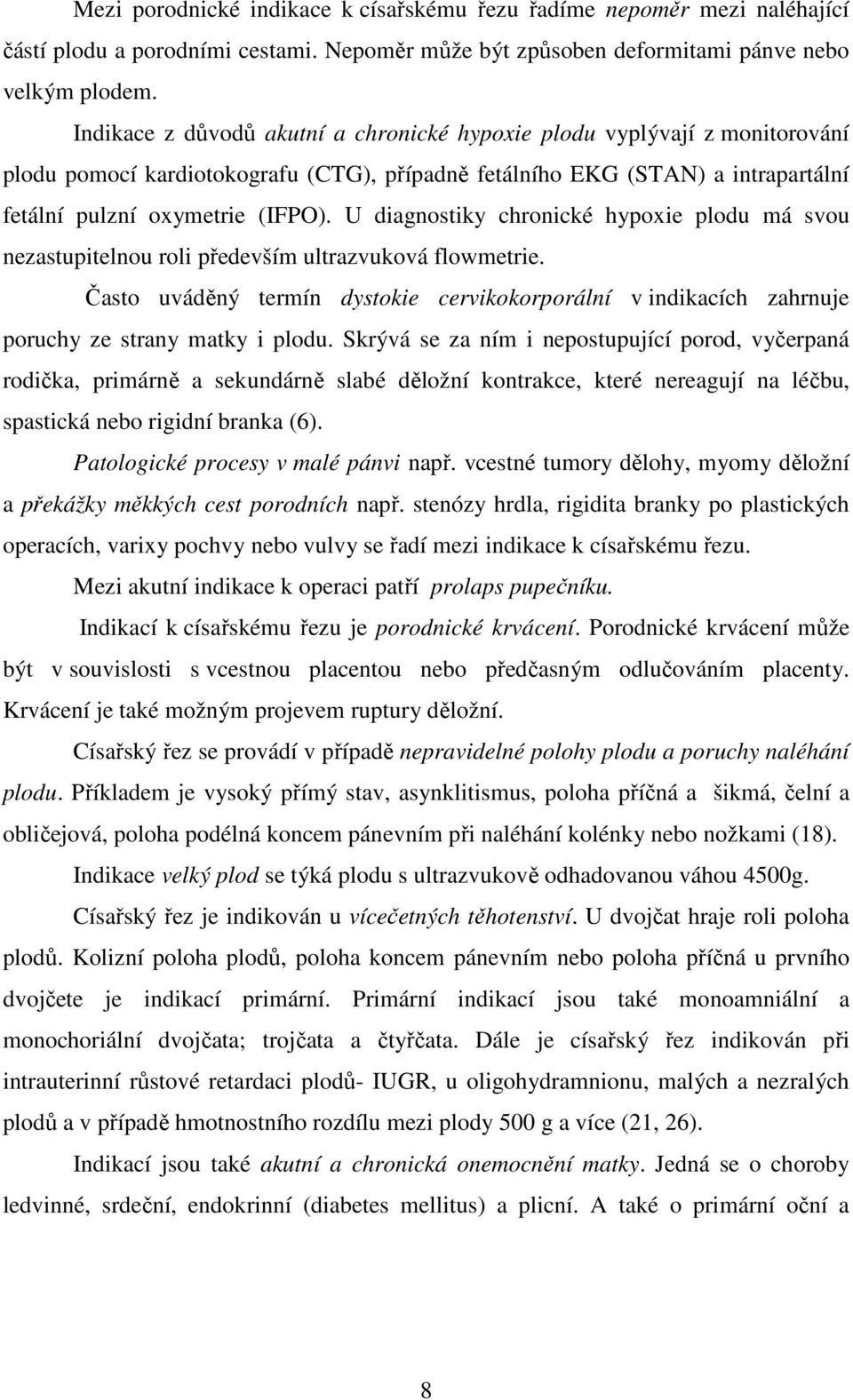 U diagnostiky chronické hypoxie plodu má svou nezastupitelnou roli především ultrazvuková flowmetrie.