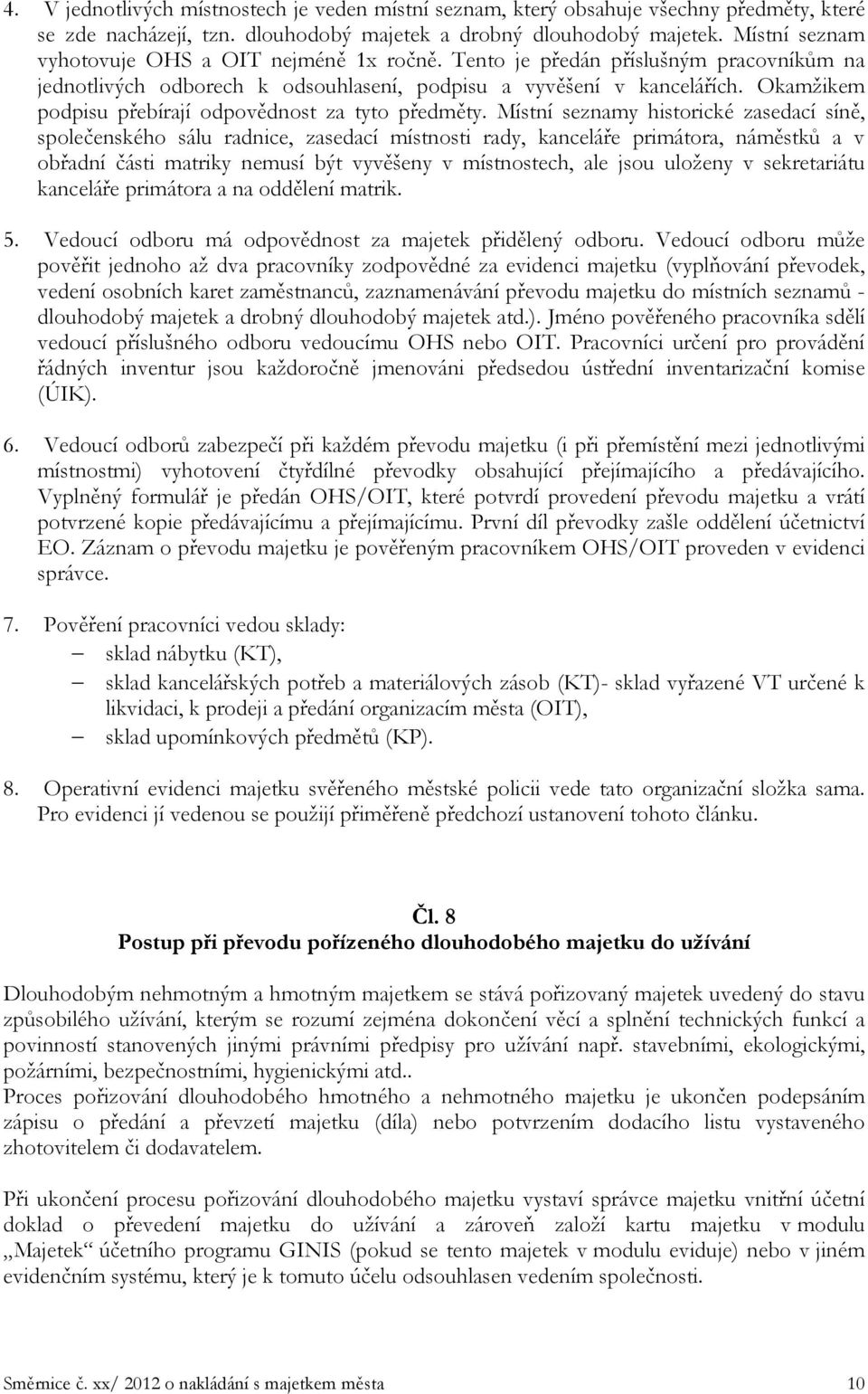 Okamžikem podpisu přebírají odpovědnost za tyto předměty.