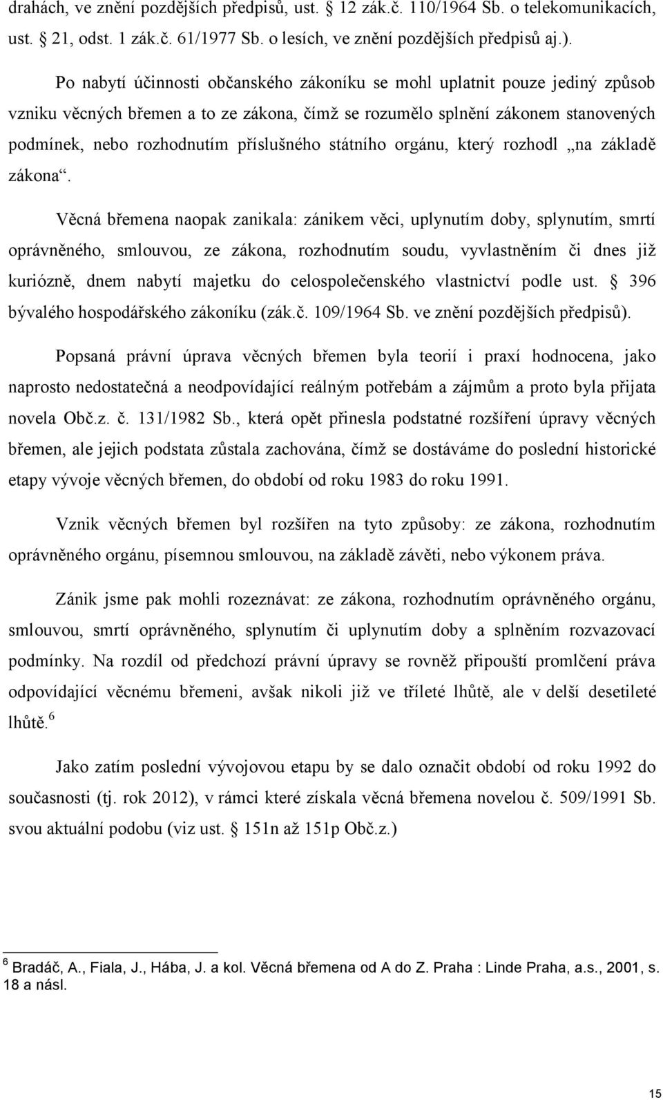 státního orgánu, který rozhodl na základě zákona.