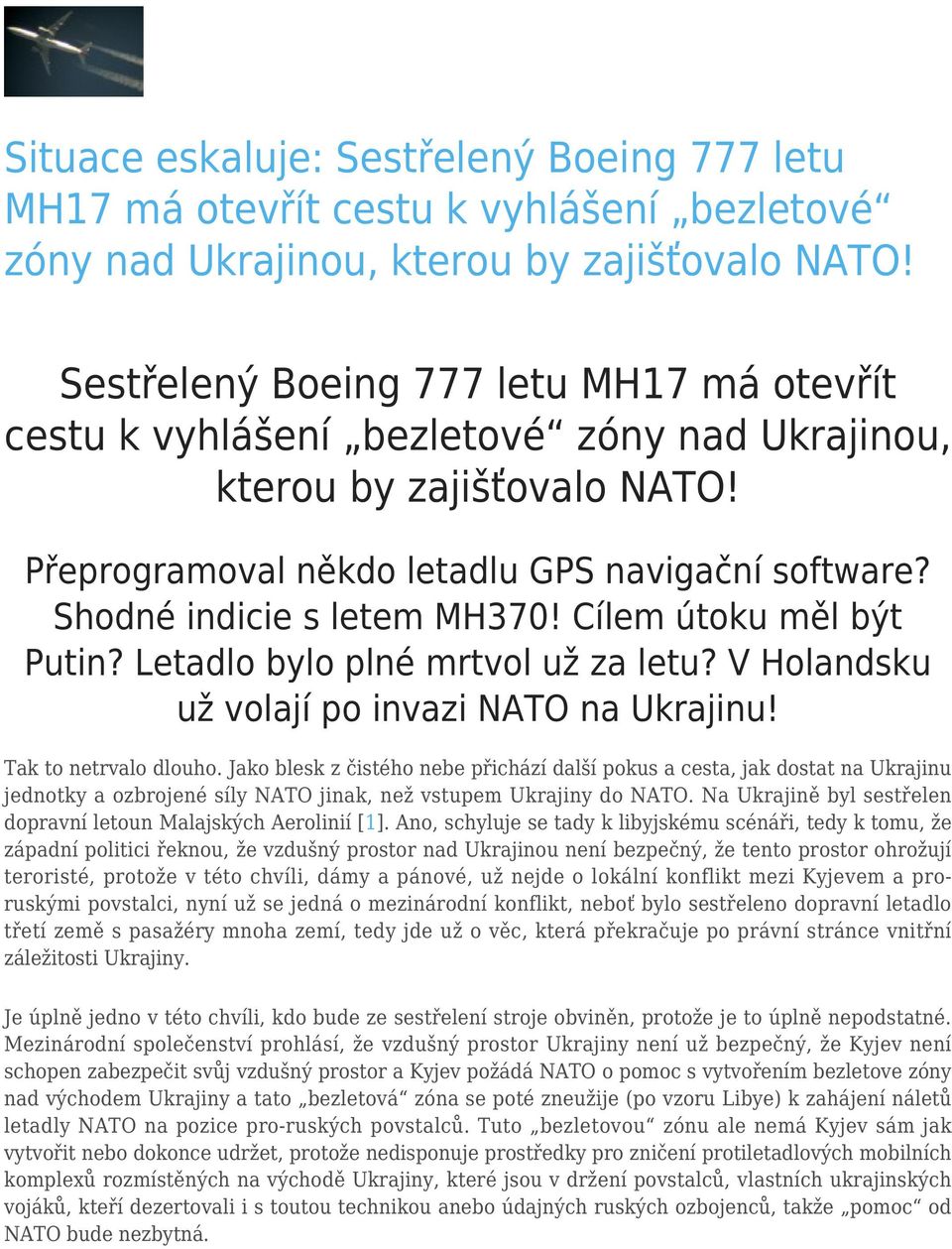Shodné indicie s letem MH370! Cílem útoku měl být Putin? Letadlo bylo plné mrtvol už za letu? V Holandsku už volají po invazi NATO na Ukrajinu! Tak to netrvalo dlouho.