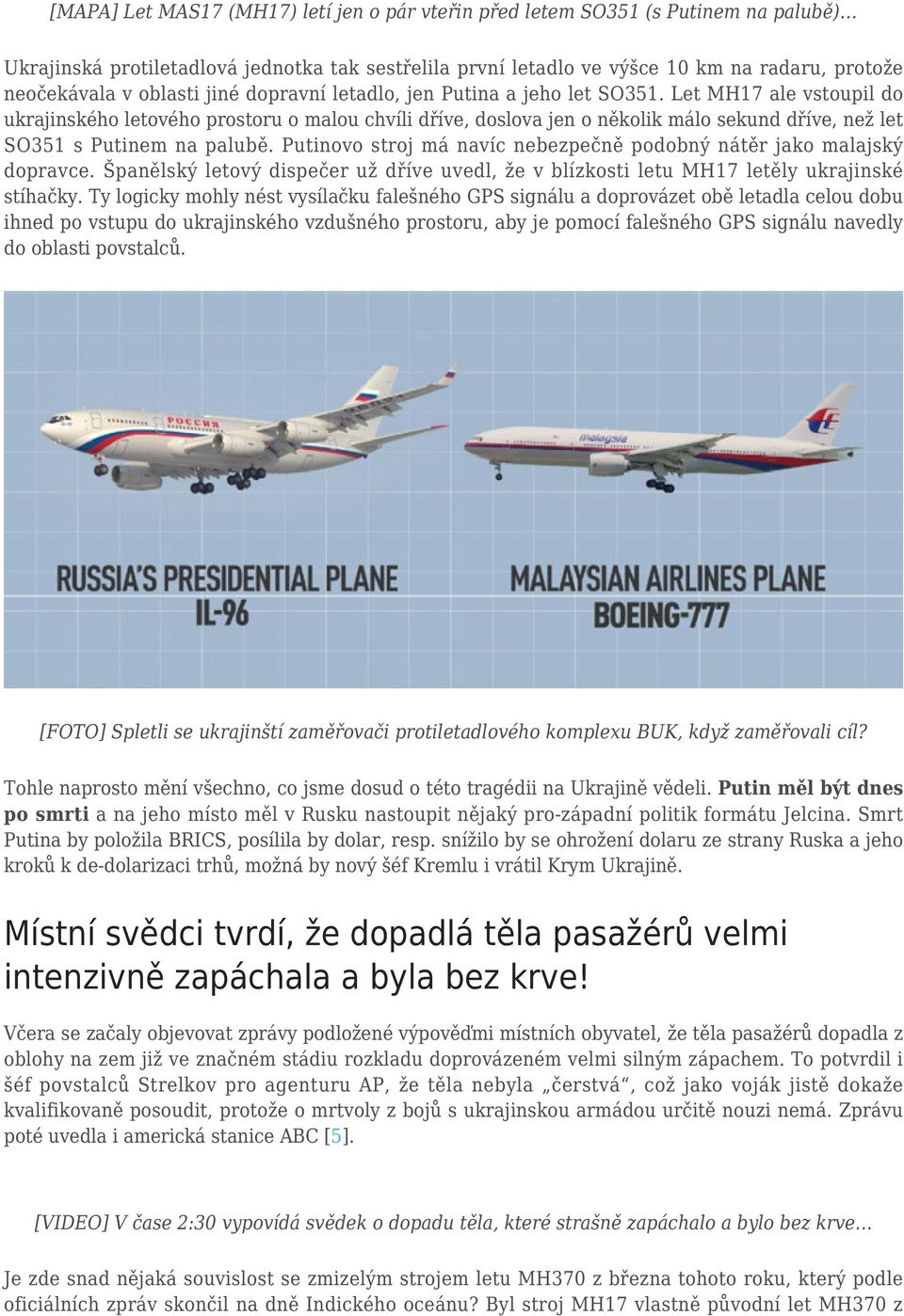 Let MH17 ale vstoupil do ukrajinského letového prostoru o malou chvíli dříve, doslova jen o několik málo sekund dříve, než let SO351 s Putinem na palubě.