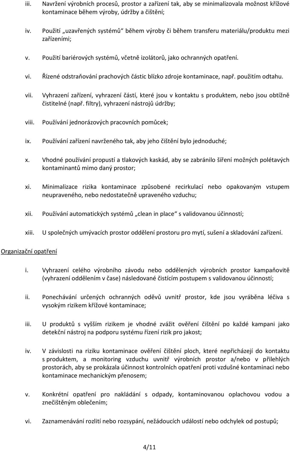 materiálu/produktu mezi zařízeními; v. Použití bariérových systémů, včetně izolátorů, jako ochranných opatření. vi. vii. viii. ix.