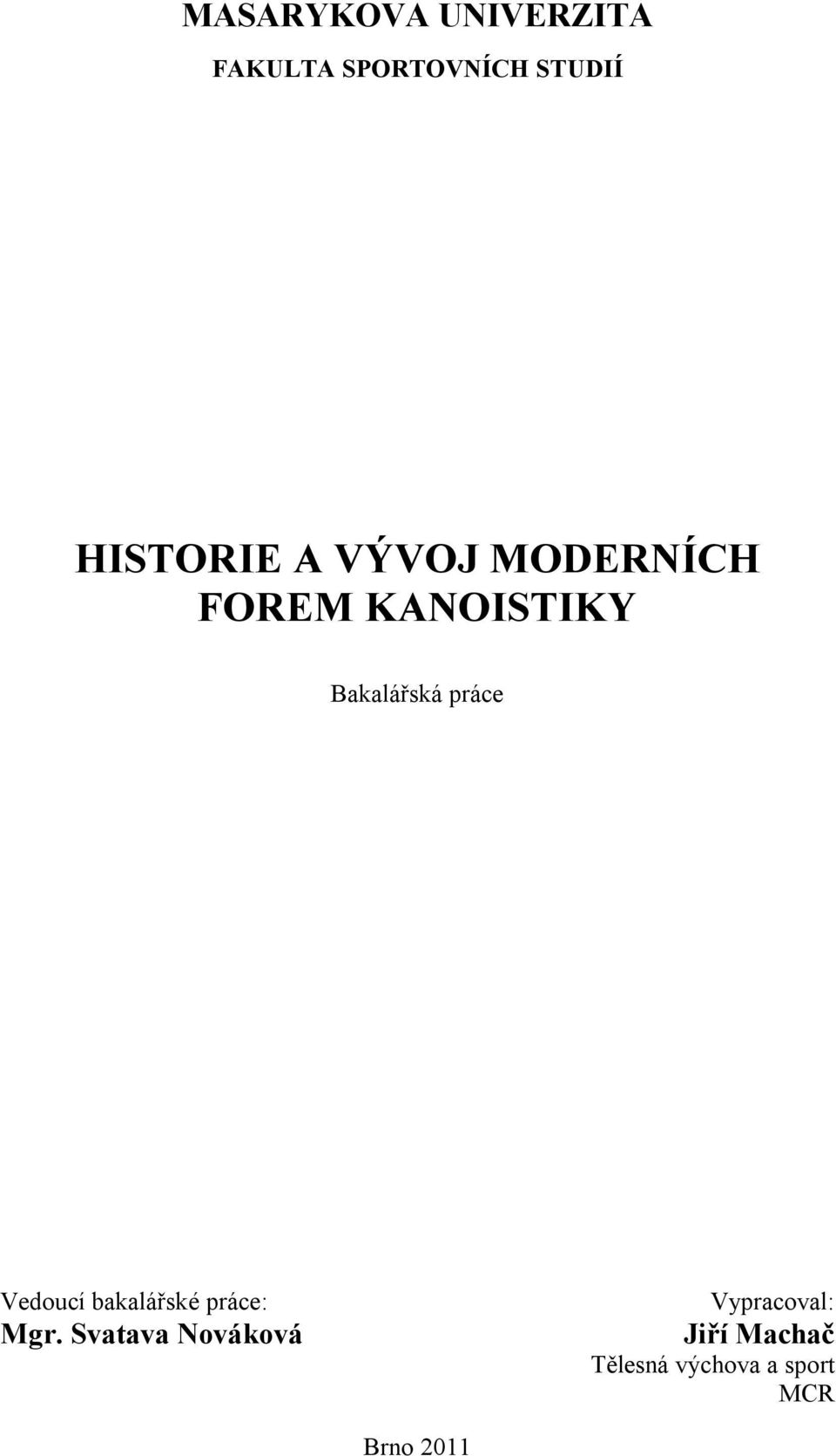 práce Vedoucí bakalářské práce: Mgr.