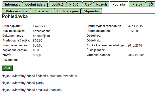 6. Vygenerovaná pohledávka (promoce) z pohledu studijní referentky Pokud je studentovi vygenerován předpis poplatku za promoci, zobrazí se informace na Kartě studenta na Průběhu a zároveň na záložce