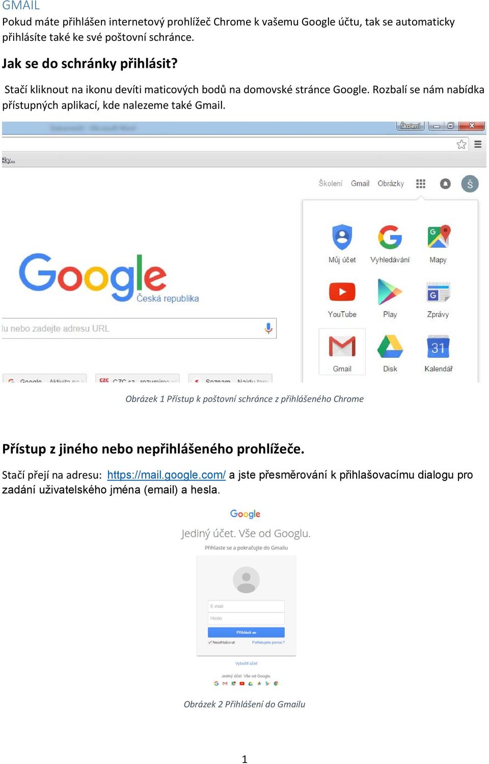 Rozbalí se nám nabídka přístupných aplikací, kde nalezeme také Gmail.