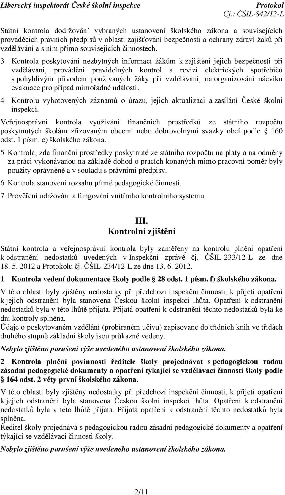 3 Kontrola poskytování nezbytných informací žákům k zajištění jejich bezpečnosti při vzdělávání, provádění pravidelných kontrol a revizí elektrických spotřebičů s pohyblivým přívodem používaných žáky