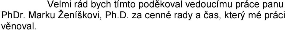 Marku Ženíškovi, Ph.D.