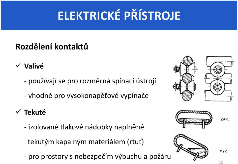 vypínače Tekuté - izolované tlakové nádobky naplněné tekutým