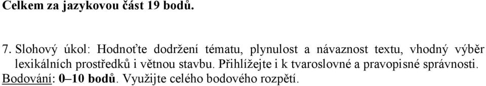 textu, vhodný výběr lexikálních prostředků i větnou stavbu.