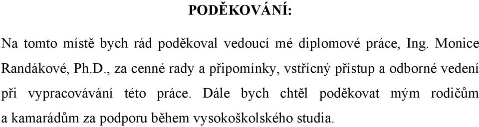 , za cenné rady a připomínky, vstřícný přístup a odborné vedení při