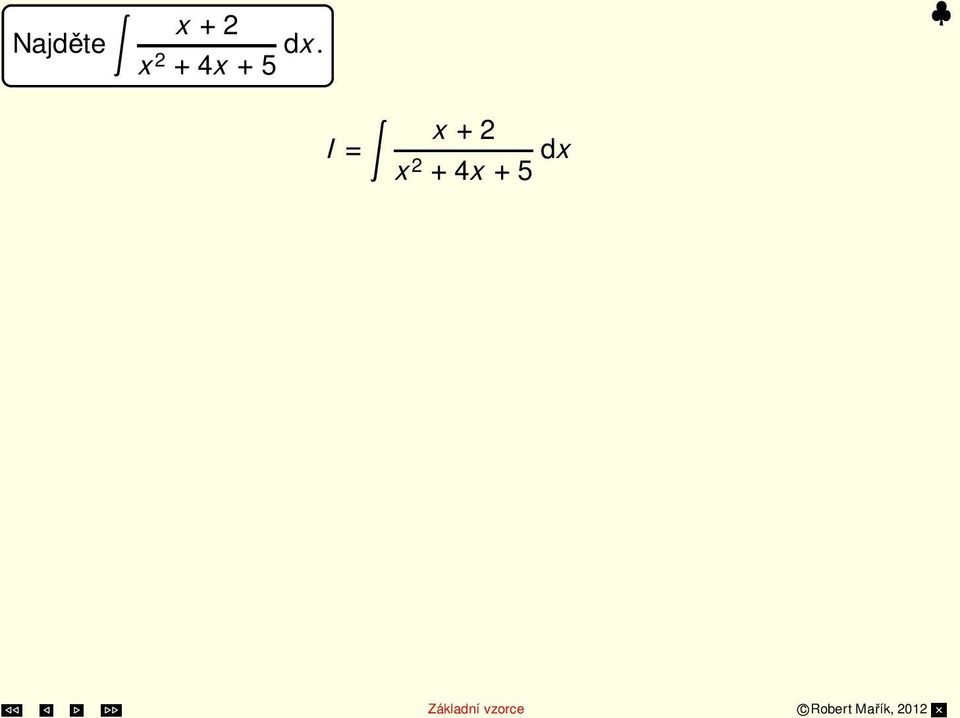 + 5 dx = (x + 4x + 5) x + 4x + 5 dx =