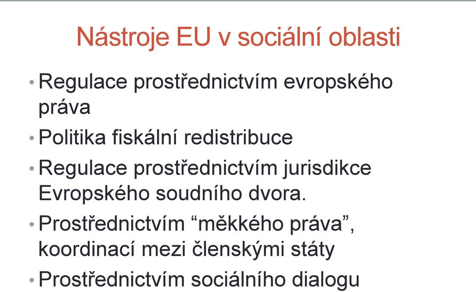 prostřednictvím jurisdikce Evropského soudního dvora.