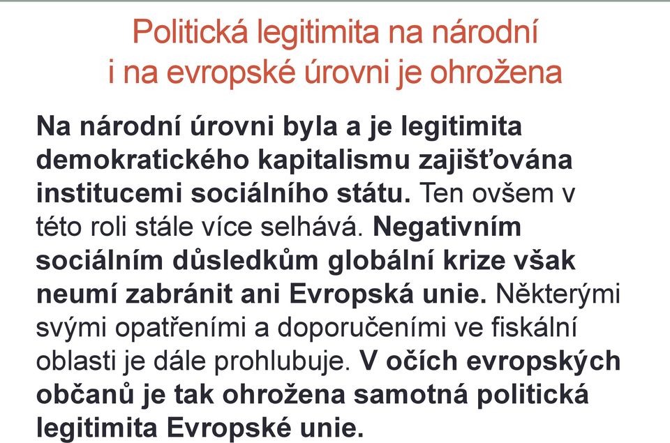 Negativním sociálním důsledkům globální krize však neumí zabránit ani Evropská unie.