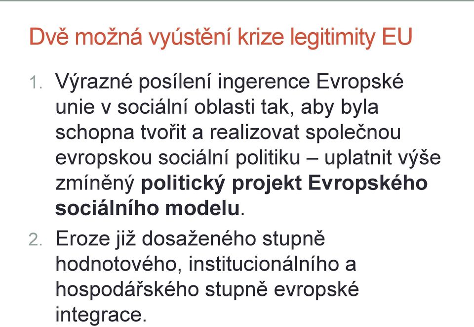 a realizovat společnou evropskou sociální politiku uplatnit výše zmíněný politický