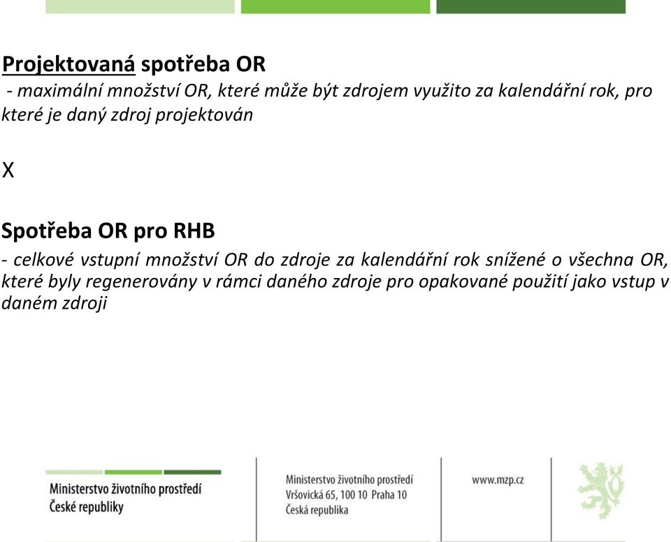 celkové vstupní množství OR do zdroje za kalendářní rok snížené o všechna OR,