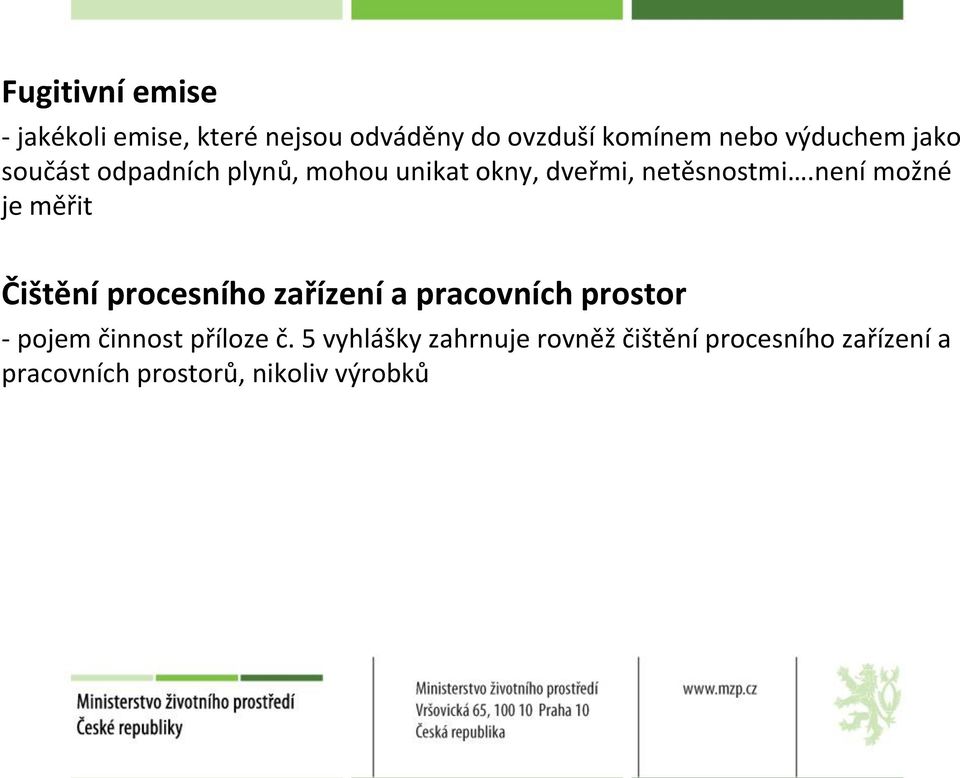 není možné je měřit Čištění procesního zařízení a pracovních prostor - pojem činnost