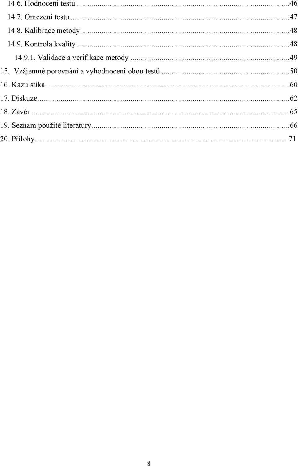 Vzájemné porovnání a vyhodnocení obou testů... 50 16. Kazuistika... 60 17.