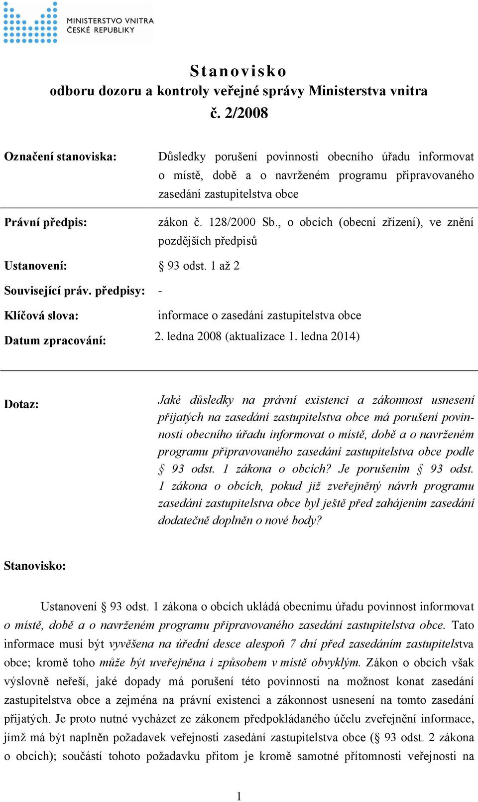 128/2000 Sb., o obcích (obecní zřízení), ve znění pozdějších předpisů Ustanovení: 93 odst. 1 až 2 Související práv.