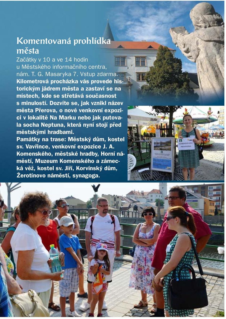 Dozvíte se, jak vznikl název mûsta Pfierova, o nové venkovní expozici v lokalitû Na Marku nebo jak putovala socha Neptuna, která nyní stojí pfied mûstsk mi