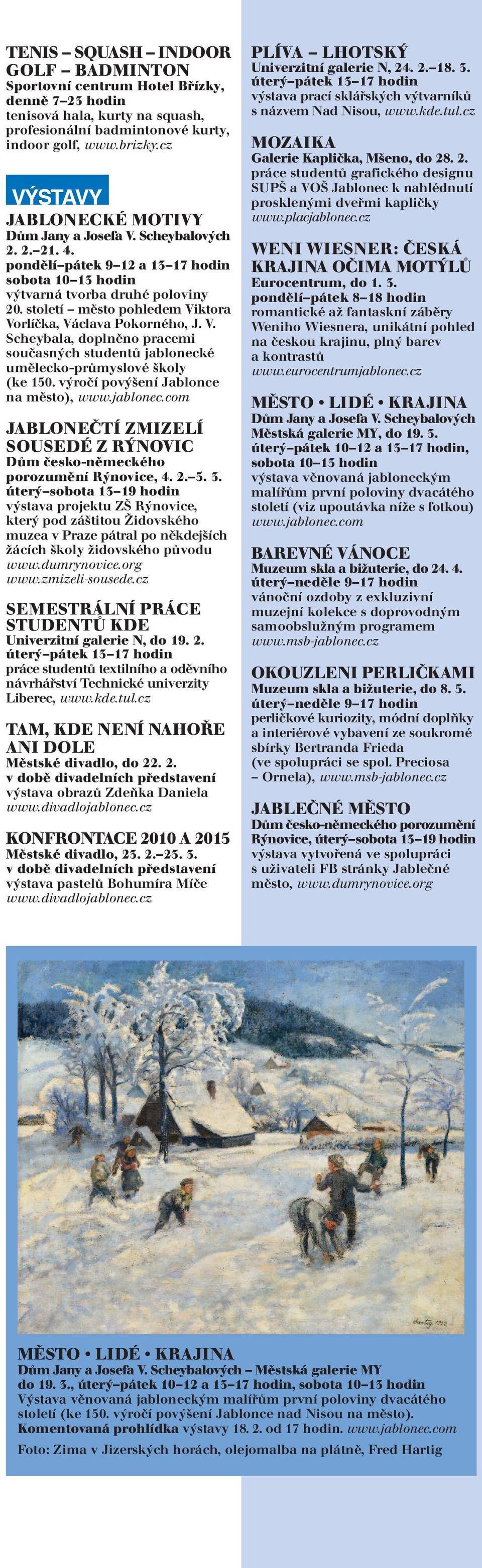 století město pohledem Viktora Vorlíčka, Václava Pokorného, J. V. Scheybala, doplněno pracemi současných studentů jablonecké umělecko-průmyslové školy (ke 150. výročí povýšení Jablonce na město), www.
