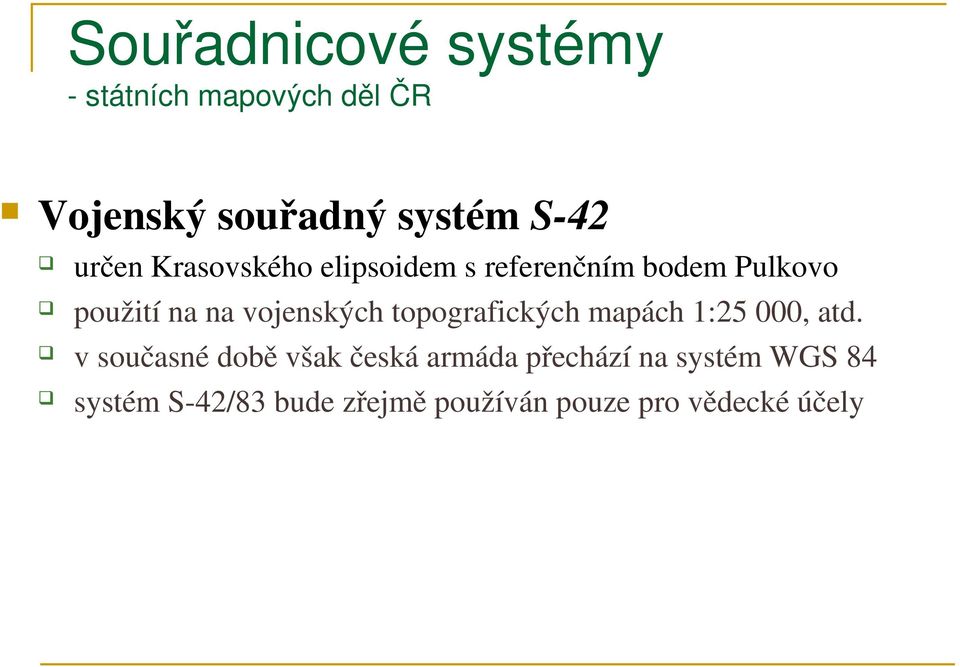 vojenských topografických mapách 1:25 000, atd.