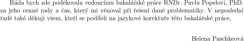 za jeho cenné rady a čas, který mi věnoval při řešení dané
