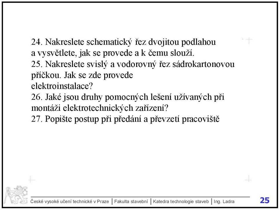 Jak se zde prvede elektrinstalace? 26.