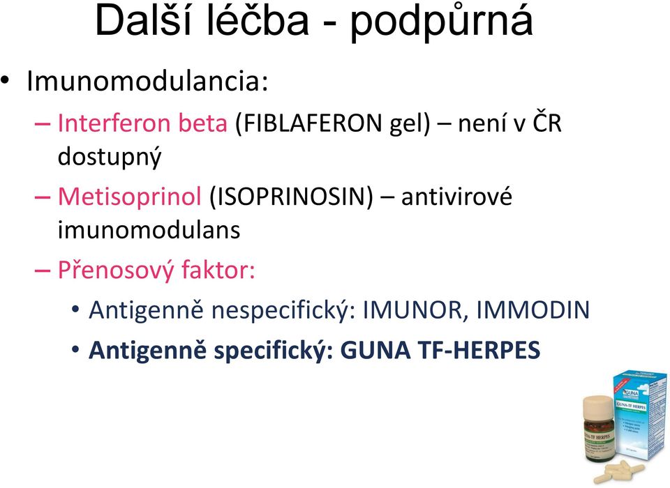 (ISOPRINOSIN) antivirové imunomodulans Přenosový faktor: