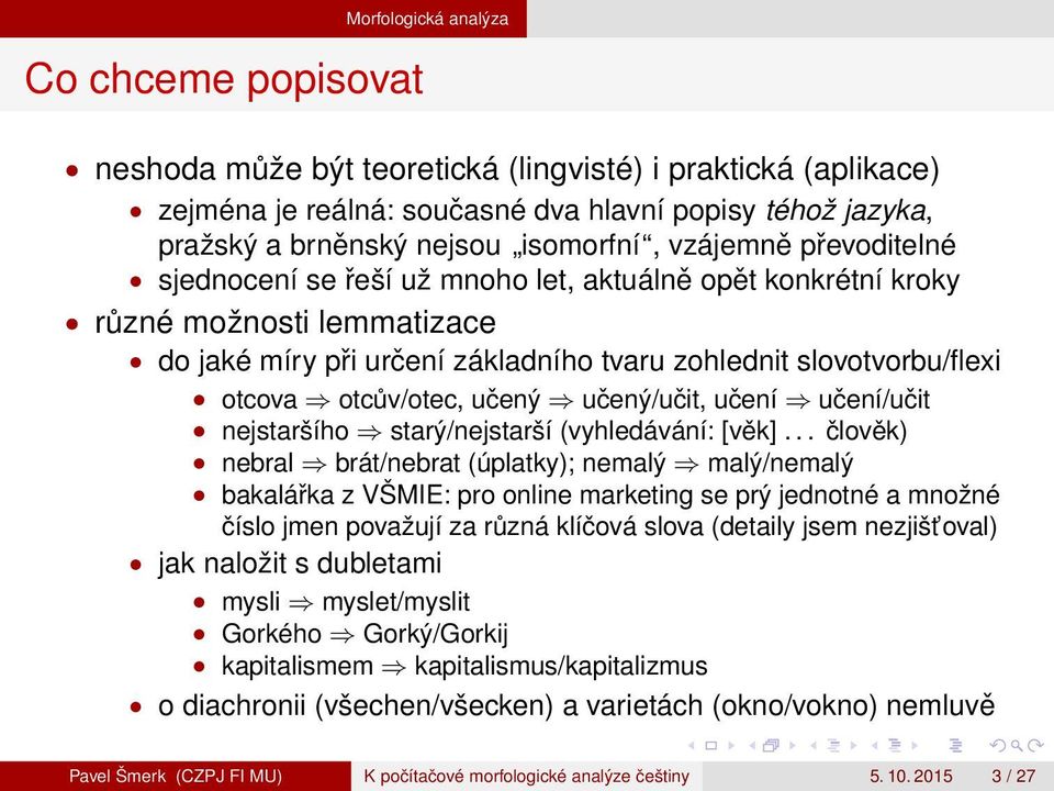 otcův/otec, učený učený/učit, učení učení/učit nejstaršího starý/nejstarší (vyhledávání: [věk].