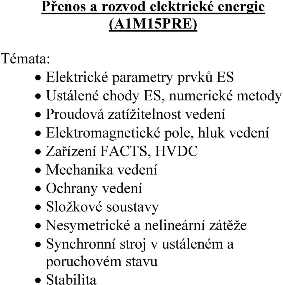 pole, hlu vedeí Zařízeí FACT, HVDC Mechaia vedeí Ochray vedeí ložové