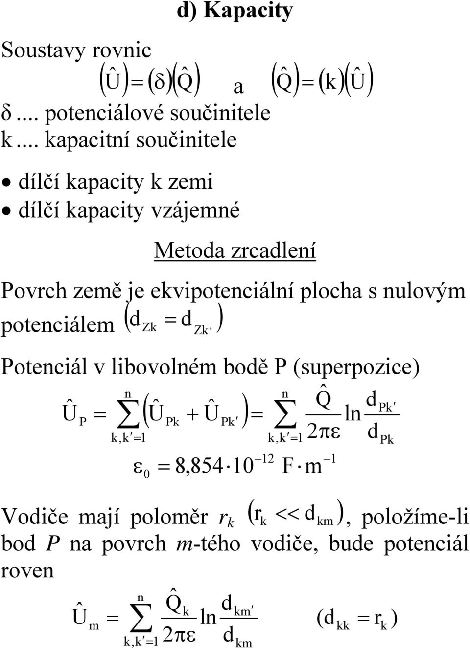 evipoteciálí plocha s ulovým ( ) poteciálem d, Z d Z Poteciál v libovolém bodě P (superpozice) ( ) Qˆ dp ÛP ÛP