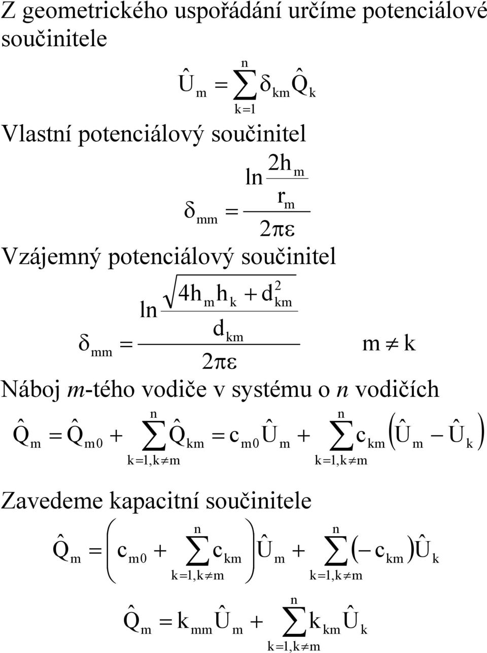 Náboj m-tého vodiče v systému o vodičích Qˆ m Qˆ m0 Qˆ m, m c m0 Û Zavedeme