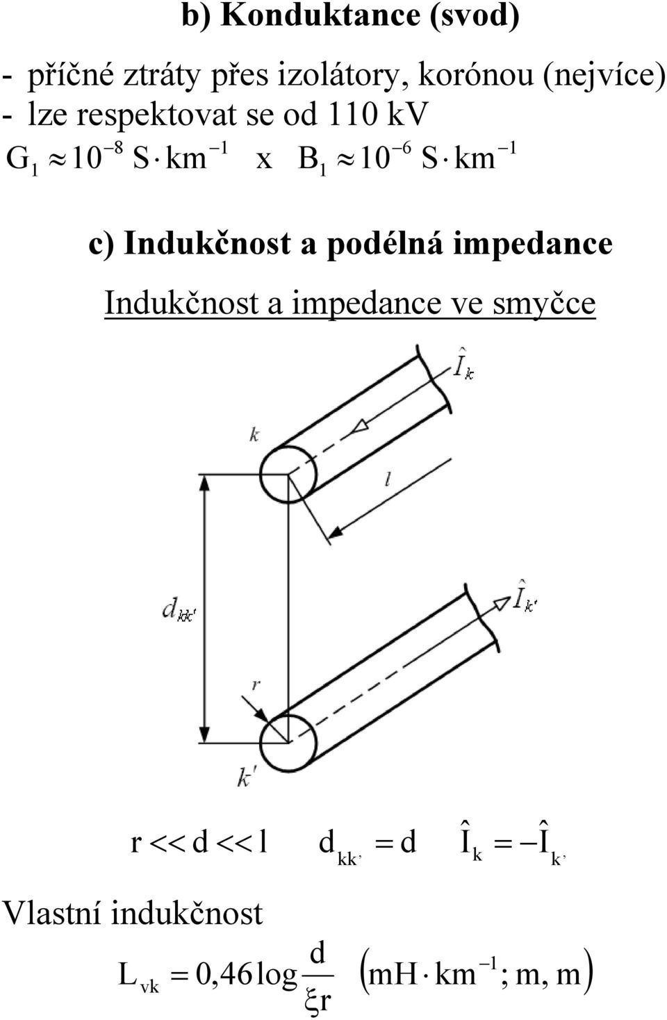 Idučost a podélá impedace Idučost a impedace ve smyčce r