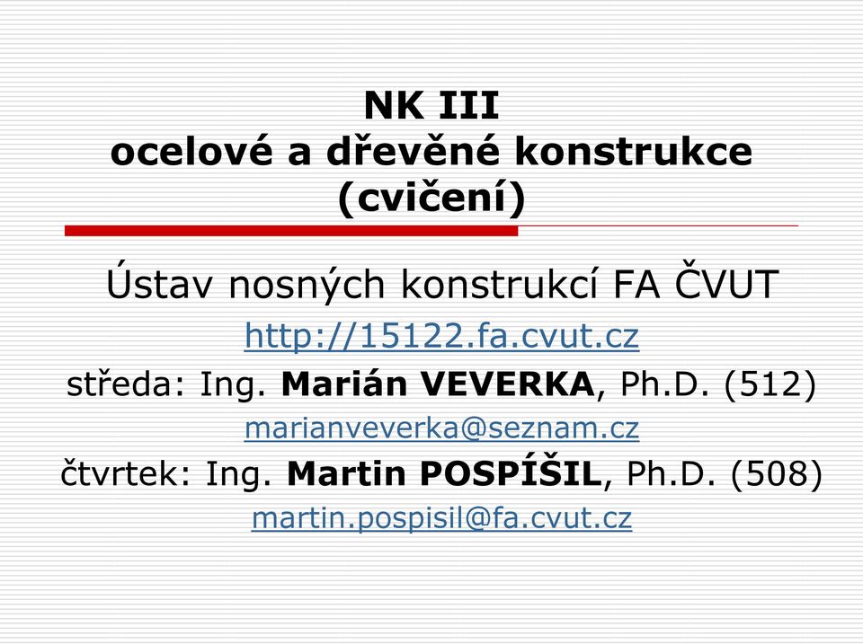 Marián VEVERKA, Ph.D. (512) marianveverka@seznam.