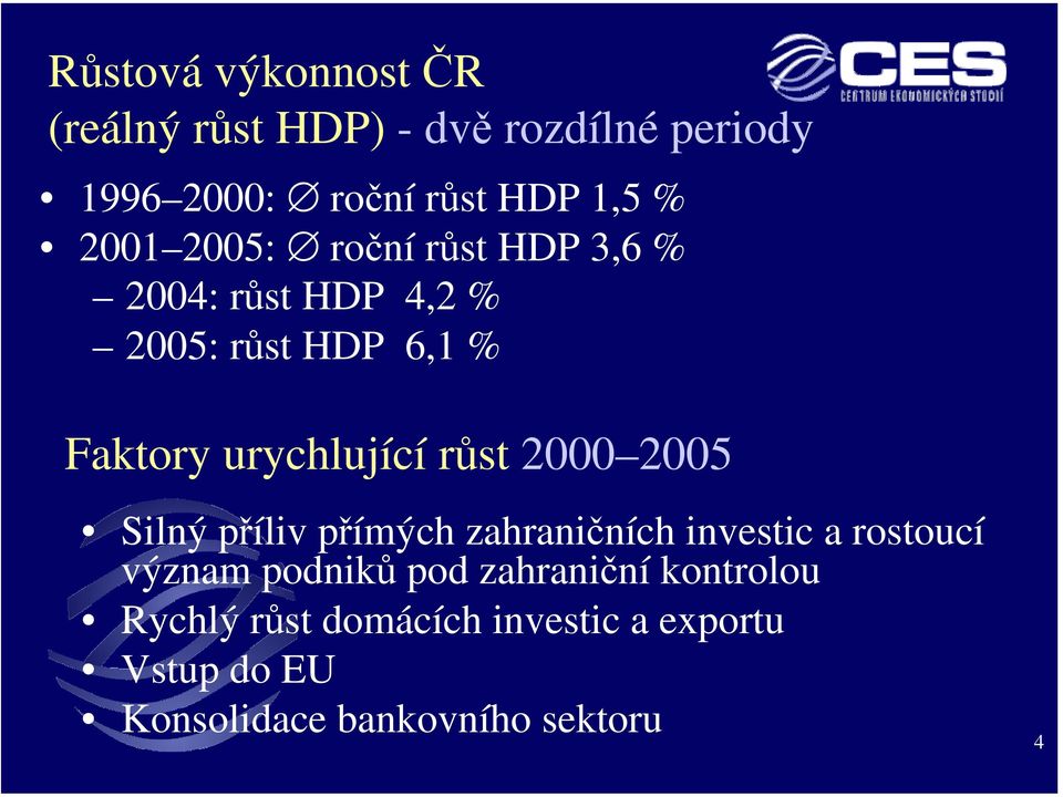 růst 2000 2005 Silný příliv přímých zahraničních investic a rostoucí význam podniků pod