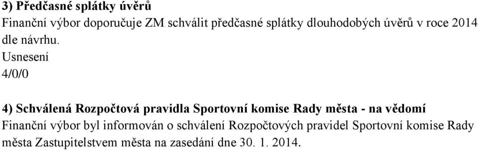 4) Schválená Rozpočtová pravidla Sportovní komise Rady města - na vědomí Finanční