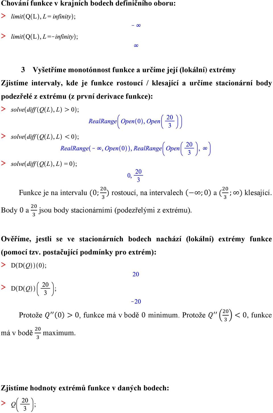 klesající. Body a jsou body stacionárními (podezřelými z extrému).