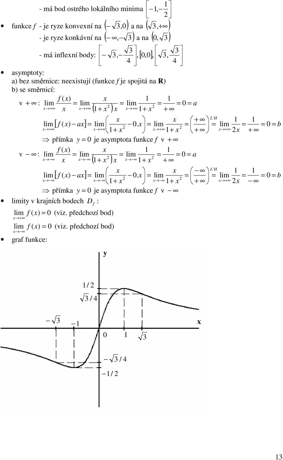 má inlení bod: [ ] a H a L '. přímka je asmptota unkce v a H a L '.