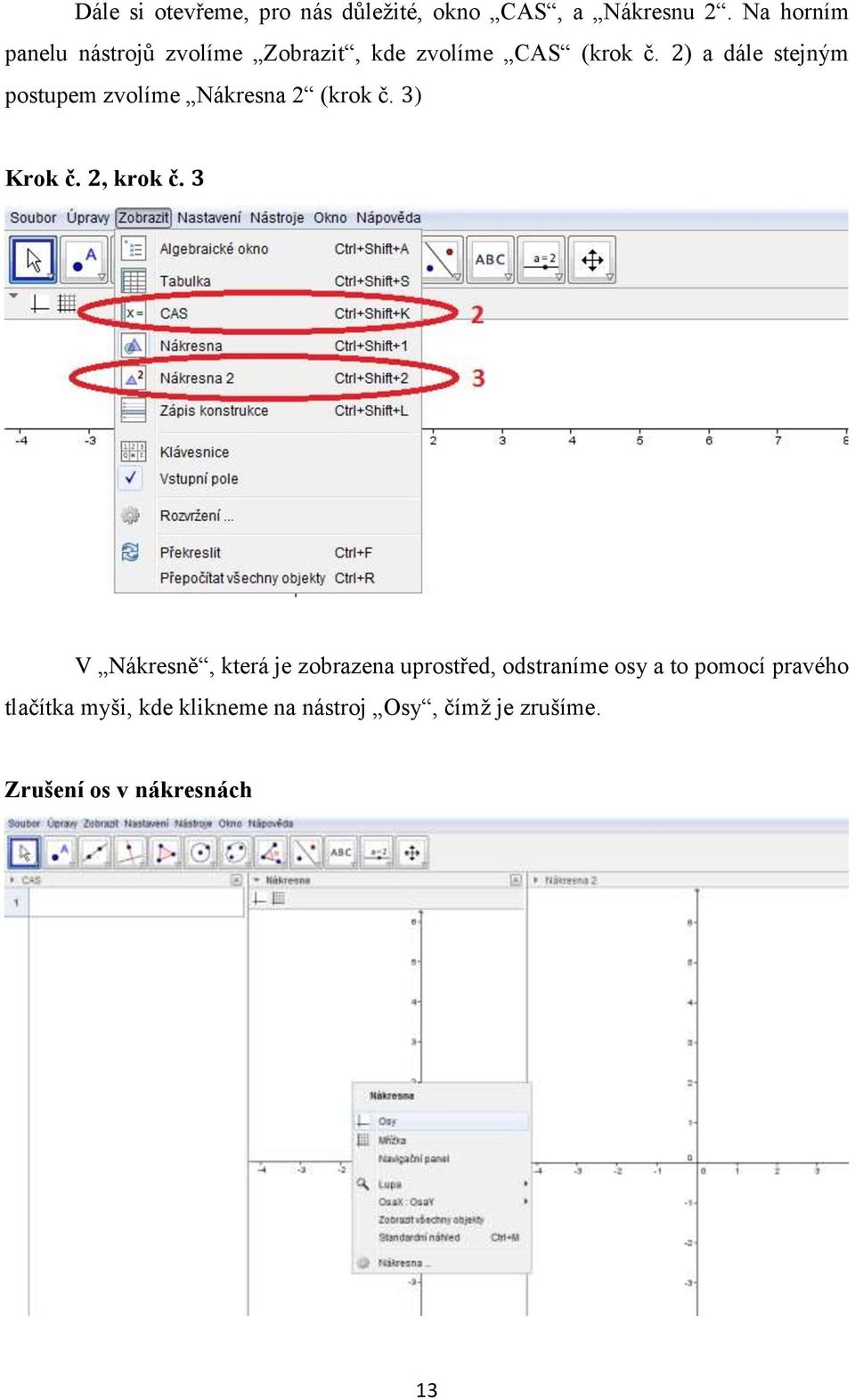 ) a dále stejným postupem zvolíme Nákresna 2 (krok č. ) Krok č., krok č.