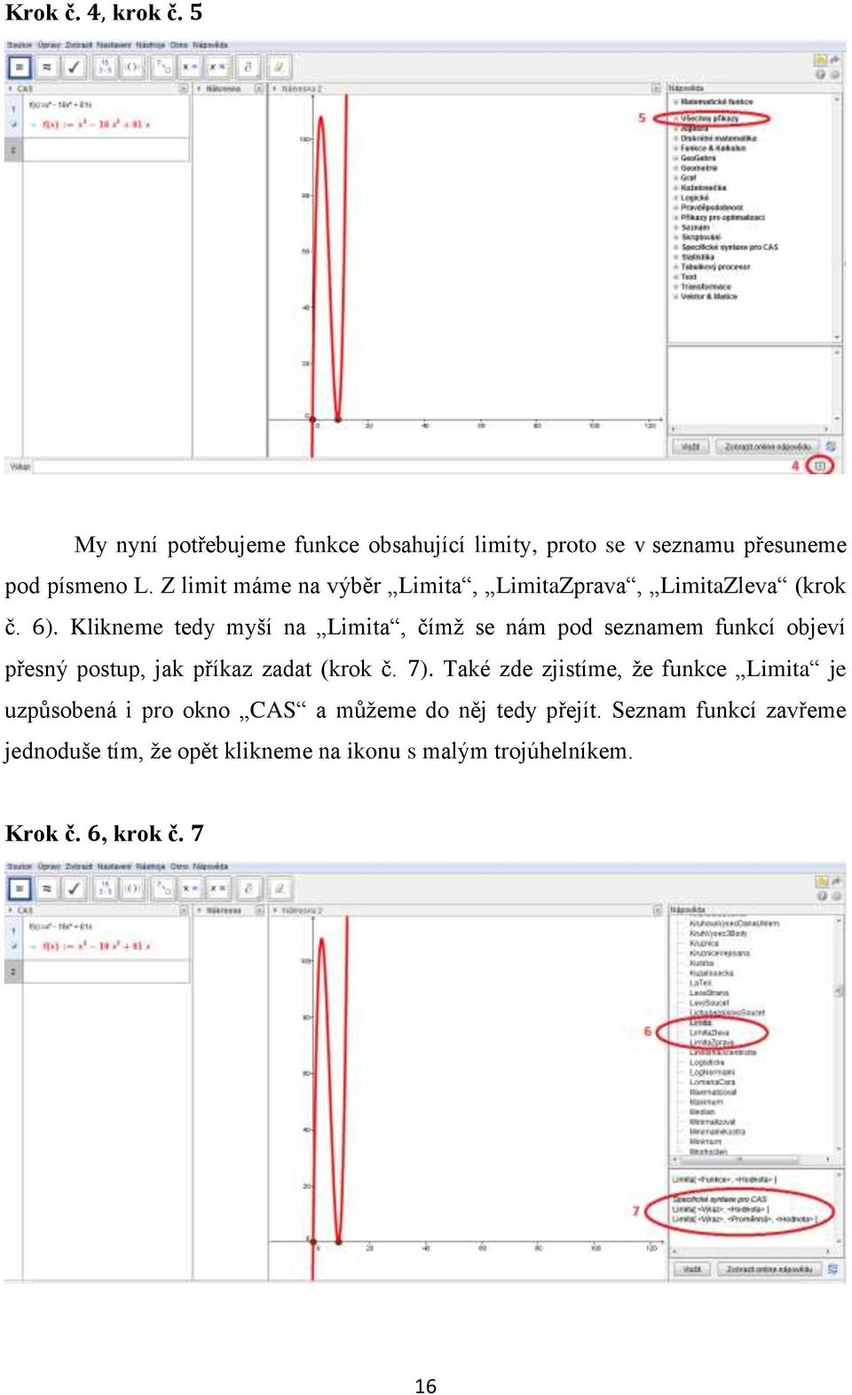 Klikneme tedy myší na Limita, čímž se nám pod seznamem funkcí objeví přesný postup, jak příkaz zadat (krok č. ).