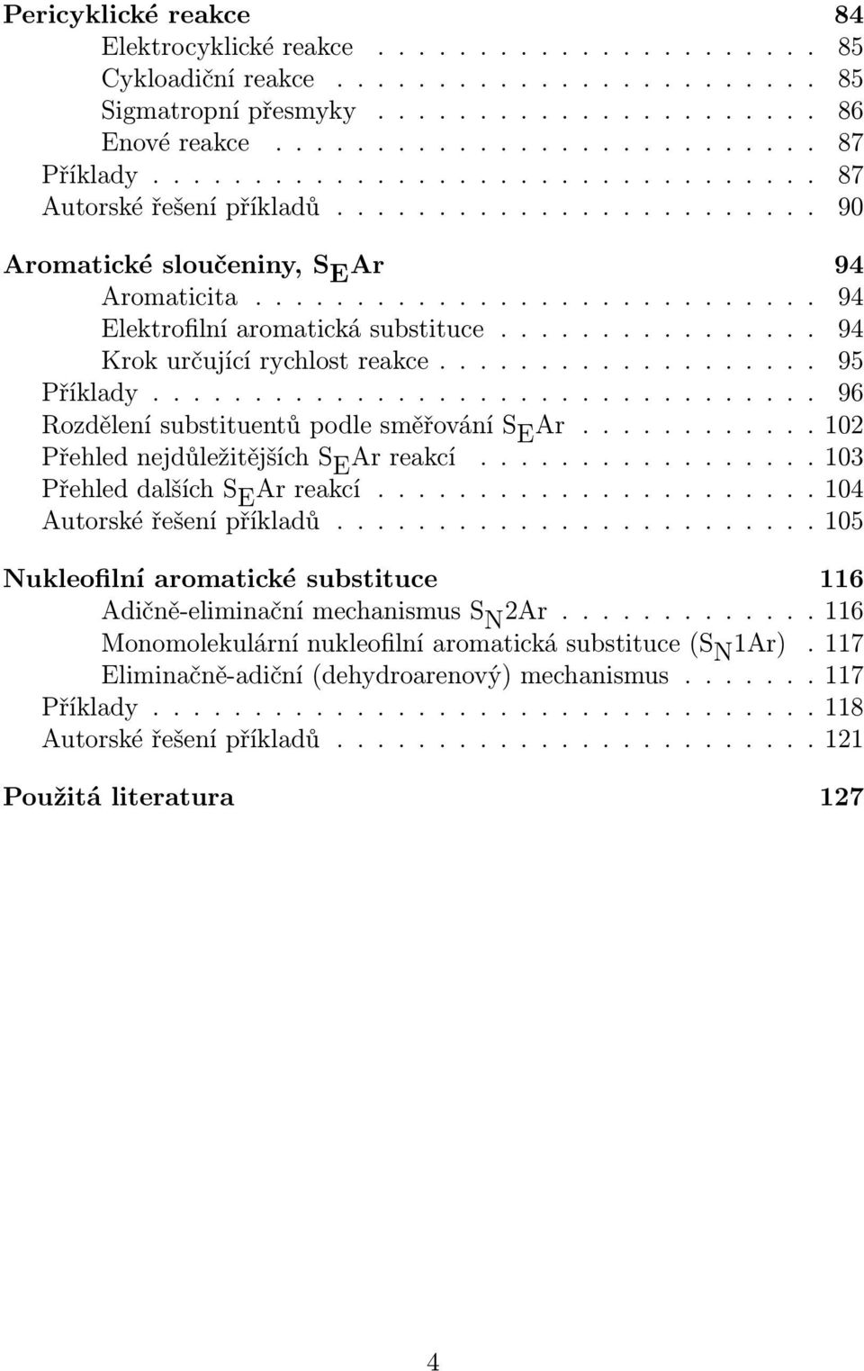 ............... 94 Krok určující rychlost reakce................... 95 Příklady................................. 96 Rozdělení substituentů podle směřování S E Ar.