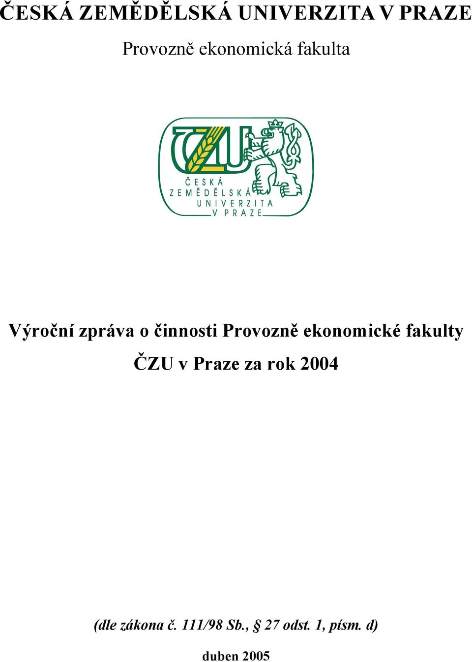 Provozně ekonomické fakulty ČZU v Praze za rok