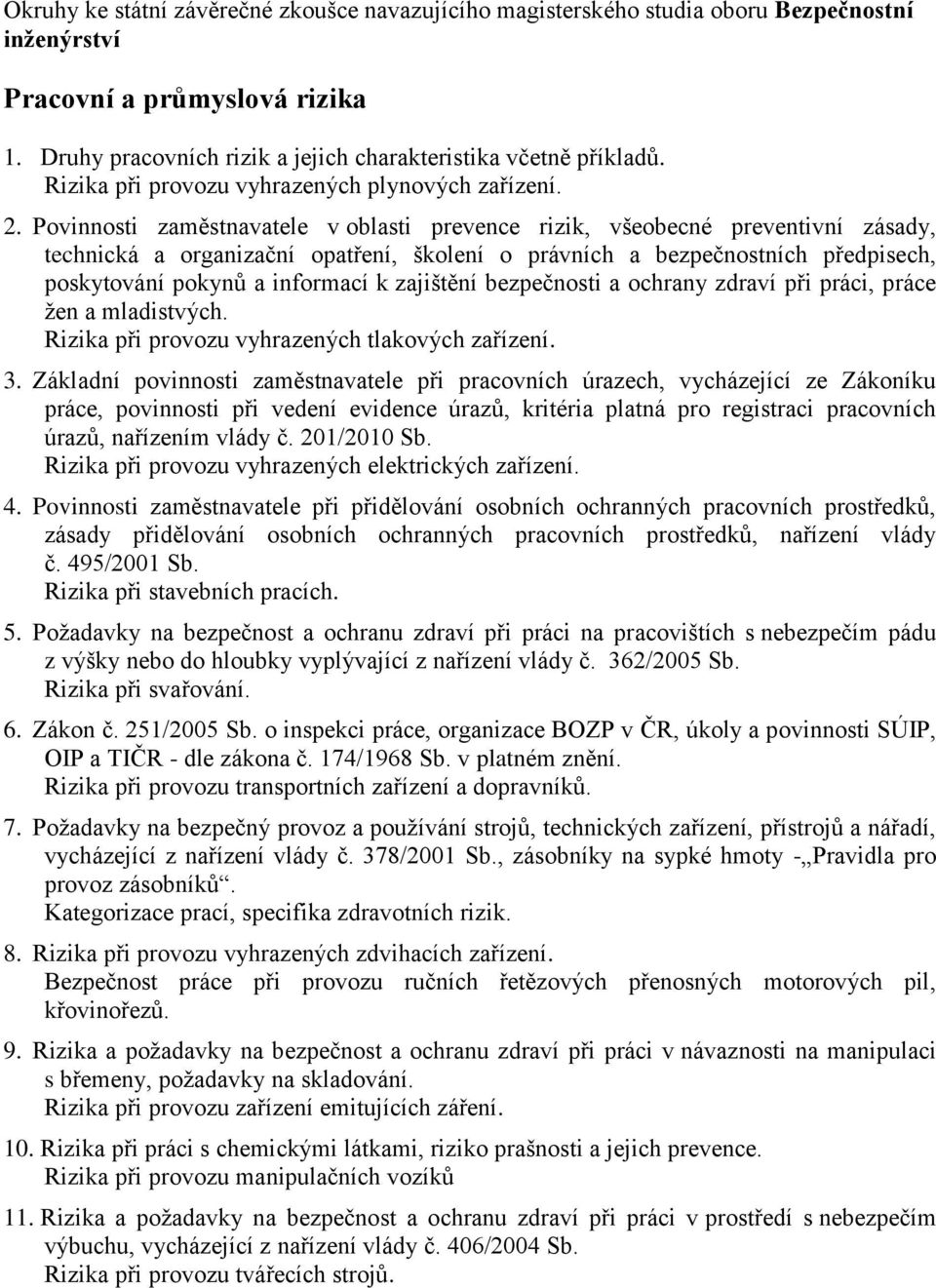 zajištění bezpečnosti a ochrany zdraví při práci, práce žen a mladistvých. Rizika při provozu vyhrazených tlakových zařízení. 3.