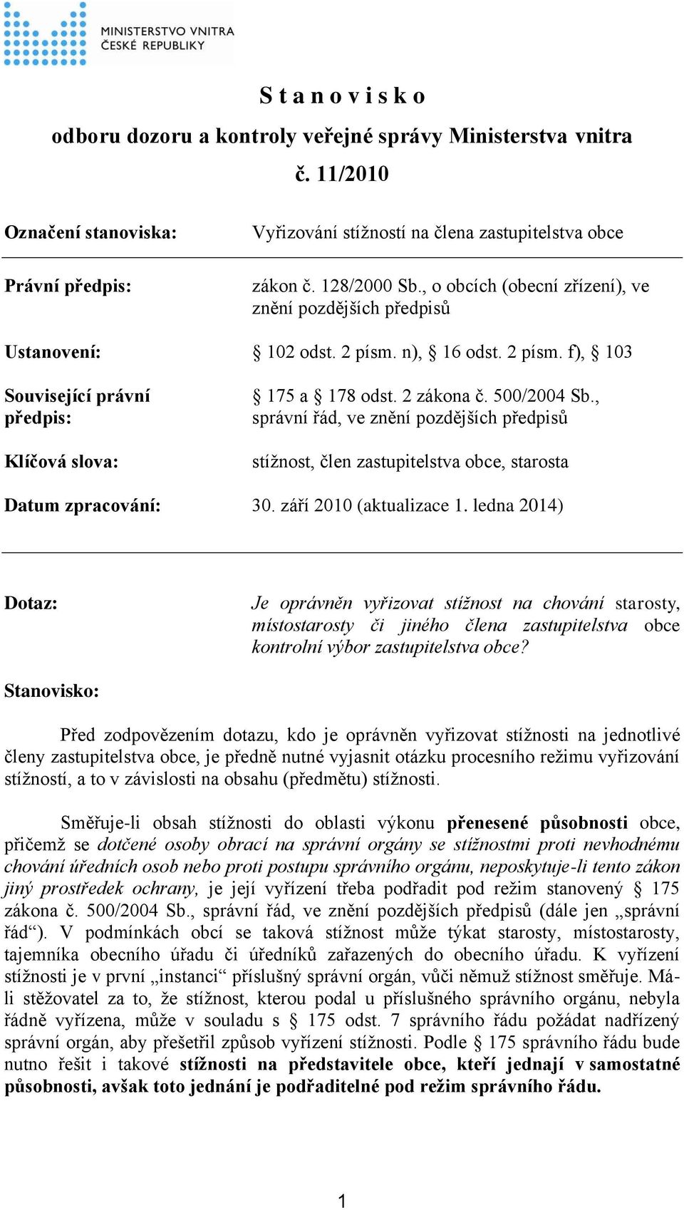 , správní řád, ve znění pozdějších předpisů stížnost, člen zastupitelstva obce, starosta Datum zpracování: 30. září 2010 (aktualizace 1.