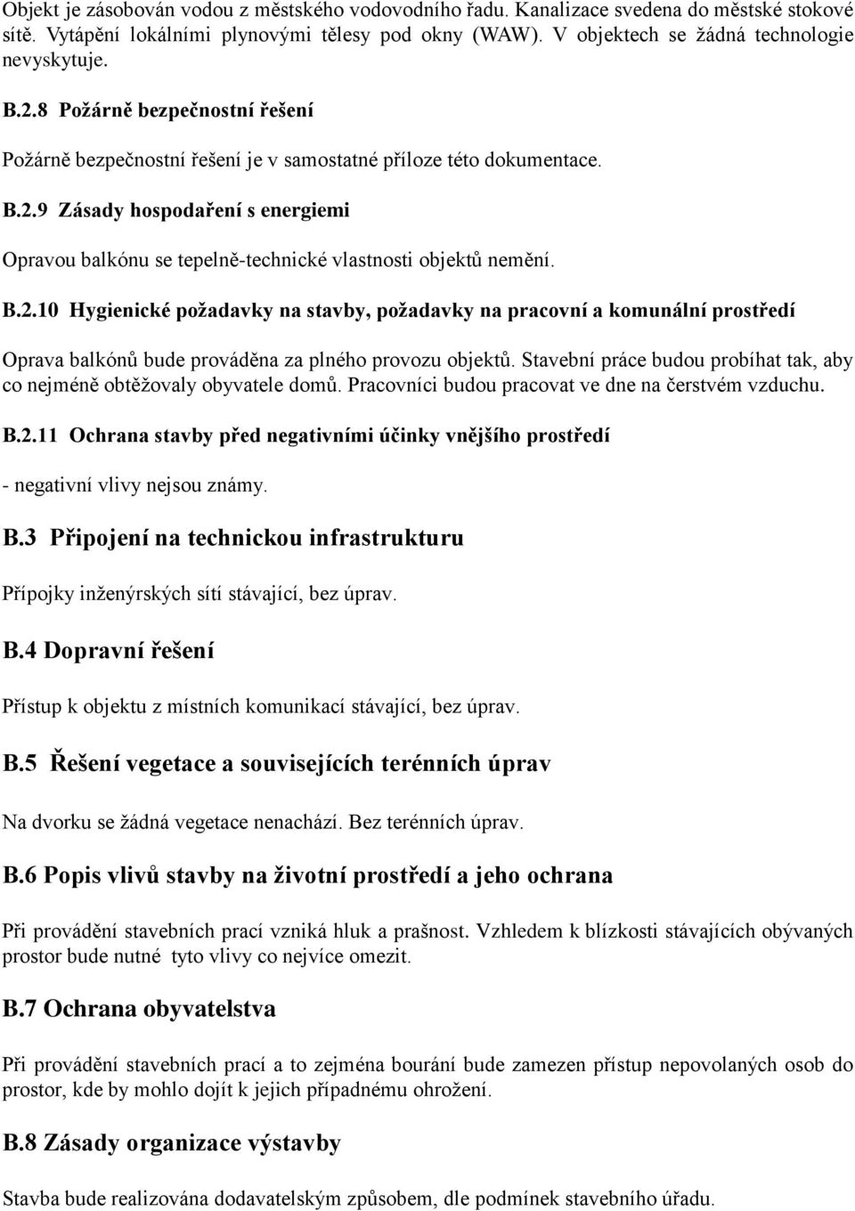 B.2.10 Hygienické požadavky na stavby, požadavky na pracovní a komunální prostředí Oprava balkónů bude prováděna za plného provozu objektů.