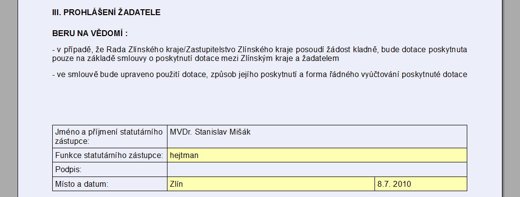 Oddíl III. Prohlášení žadatele V tomto krátkém oddílu je třeba vyplnit jen jednu krátkou tabulku. Žadatel, který je fyzickou osobou, vyplňuje pouze pole Místo a datum.