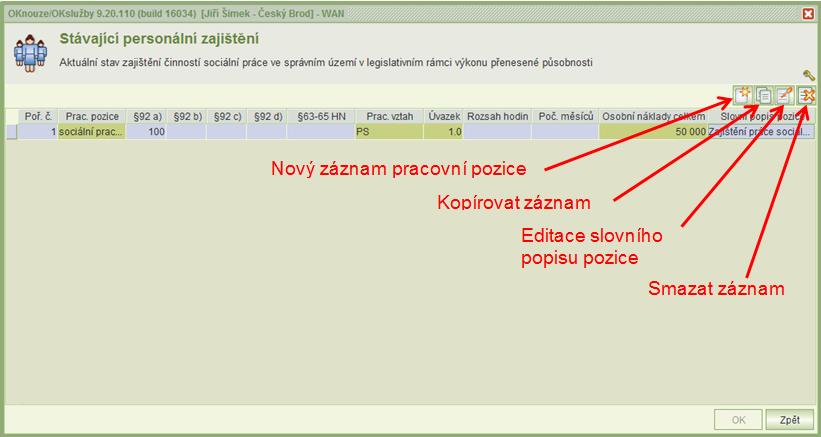 Kliknutím se zobrazí formulář Stávajícího personálního zajištění, zaškrtnutím výběrového tlačítka u pracovní pozice a potvrzením tlačítkem OK se provede překopírování pozice do formuláře Optimálního