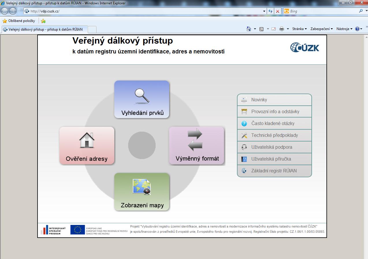 Veřejný dálkový přístup k datům RÚIAN http://vdp.cuzk.cz Služba Veřejný dálkový přístup k datům RÚIAN (VDP) a poskytování dat ve výměnném formátu (VFR) byla spuštěna již 1. 7. 2012.