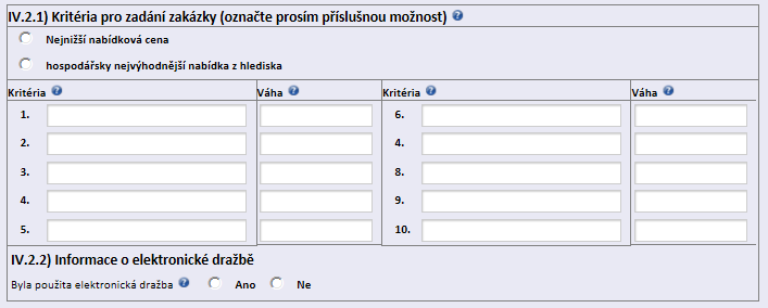 IV.2) Kritéria pro zadání zakázky PROVOZNÍ ŘÁD - Příloha 3 IV.2.1) Kritéria pro zadání zakázky (označte prosím příslušnou možnost) Zadavatel povinně zaškrtne základní hodnotící kritérium pro zadání